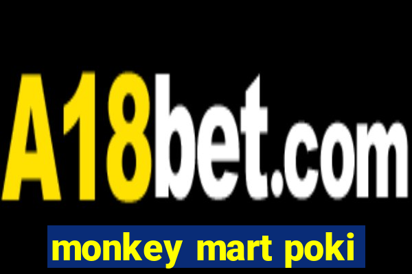monkey mart poki